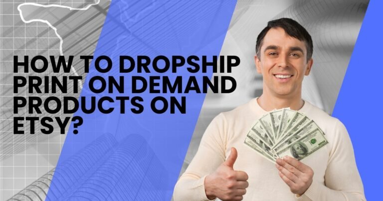 How To Dropship Print on Demand Products on Etsy?